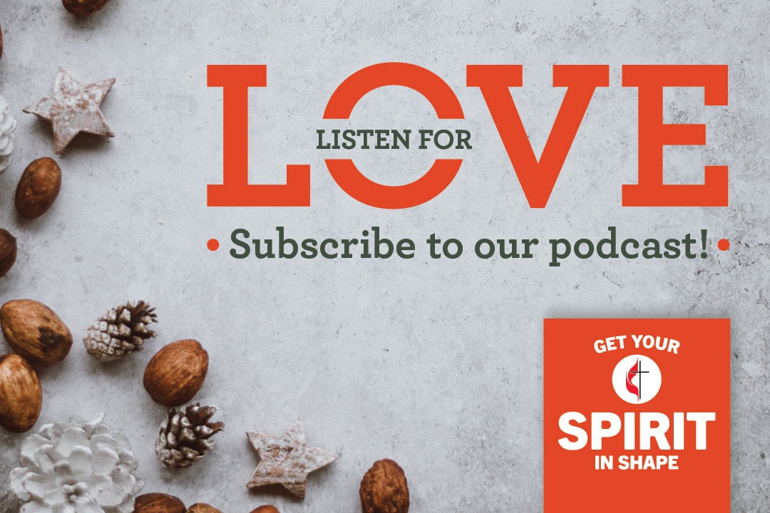 Listen for love this Advent. Get Your Spirit in Shape Advent 2019. Image by United Methodist Communications.