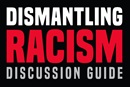 Dismantling Racism Discussion Guide available at UMC.org/EndRacism  Dismantling Racism Discussion Guide available at UMC.org/EndRacism