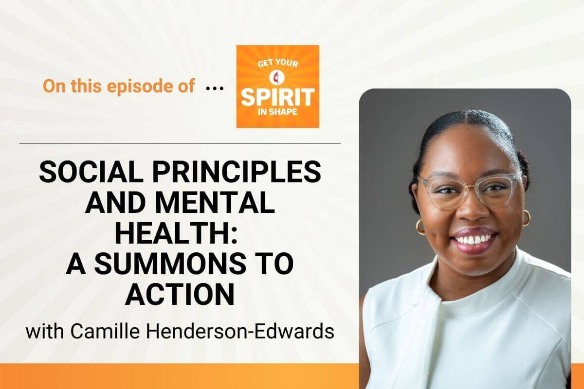 In a conversation with GBCS' Rev. Camille Henderson-Edwards, we explore how our Social Principles call United Methodists to support and care for those living with mental health challenges, as well as how we are to care for our own body, soul and spirit.