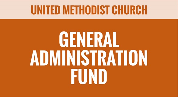 UMC - United Methodist Church - General Administration Fund - Apportioned Funds UMC - United Methodist Church - General Administration Fund - Apportioned Funds